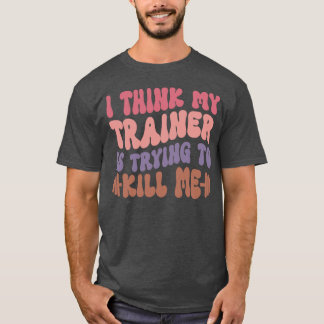 Ik denk dat Myrainer me gaat vermoorden Grappige s T-shirt