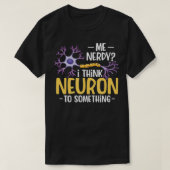 Ik denk dat Neuron iets heeft T-shirt (Design voorkant)