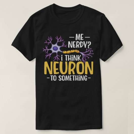 Ik denk dat Neuron iets heeft T-shirt (Design voorkant)
