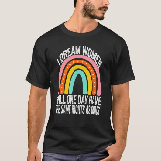 Ik denk dat vrouwen op een dag dezelfde rechten zu t-shirt (Voorkant)