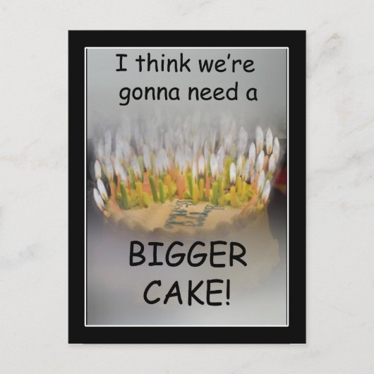 Ik denk dat we een Bigger Birthday Cake nodig hebb Briefkaart (Voorkant)