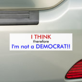 Ik denk dus dat ik geen DEMOCRAT ben! Bumpersticker (Op auto)