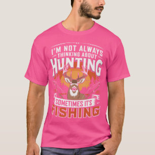 Ik Denk Niet Altijd Aan Jagen Soms Is Het T-shirt