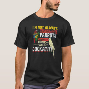 Ik denk niet altijd aan parrots, Cockatielapar T-shirt