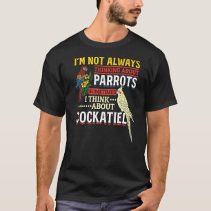 Ik denk niet altijd aan parrots, Cockatielapar T-shirt