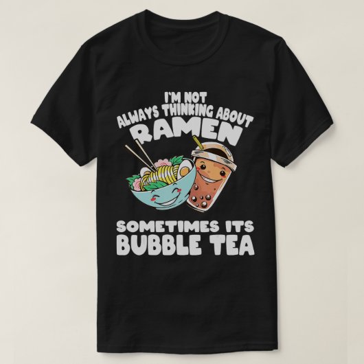 Ik denk niet altijd aan Ramen en Bubble Tea T-shirt (Design voorkant)