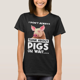 Ik denk niet altijd aan varkens die op varkens wac t-shirt