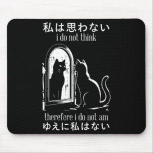 Ik Denk Niet Daarom Ben Ik Geen Japanse Kat Muismat