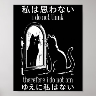 Ik Denk Niet Daarom Ben Ik Geen Japanse Kat Poster