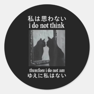 Ik Denk Niet Daarom Ben Ik Geen Japanse Kat  Ronde Sticker