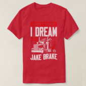 Ik denk niet dat ik drom in een Jake Brake T-shirt (Design voorkant)