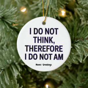 Ik denk niet dat ik dus geen filosofie ben keramisch ornament