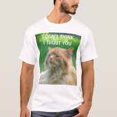 Ik denk niet dat ik je Oranje Kat vertrouw T-shirt (Voorkant)