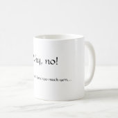 Ik denk niet dat ik te veel garen heb.... koffiemok (Voorkant rechts)