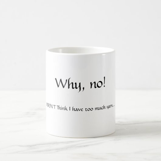 Ik denk niet dat ik te veel garen heb.... koffiemok (Center)