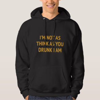 Ik denk niet zo goed dat ik ben als jij Drink Hoodie