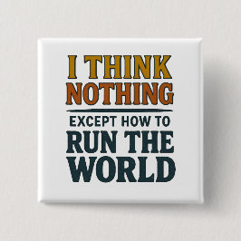 Ik denk Niets - Regeer de wereld Vierkante Button 5,1 Cm