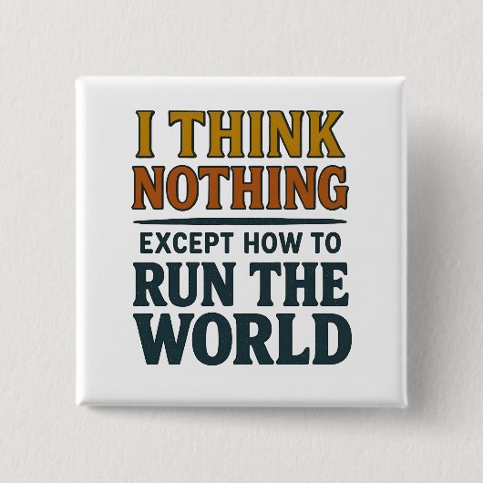 Ik denk Niets - Regeer de wereld Vierkante Button 5,1 Cm (Voorkant)