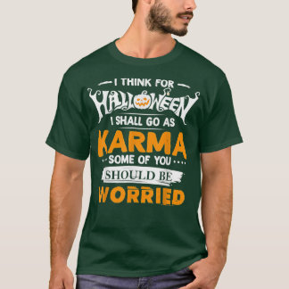 Ik denk voor Halloween dat ik als Karma zal gaan.. T-shirt