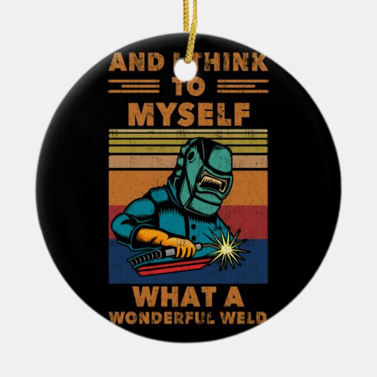 Ik denk voor mezelf wat een geweldige lassen zijn keramisch ornament (Voorkant)