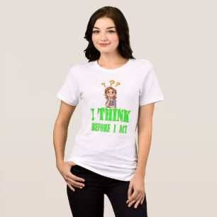 Ik denk voordat ik acteer T-shirt – statement T-sh