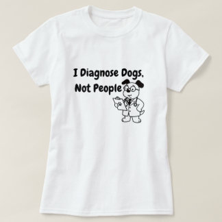 Ik Diagnoseer Honden Niet Mensen T-Shirt | Grappig