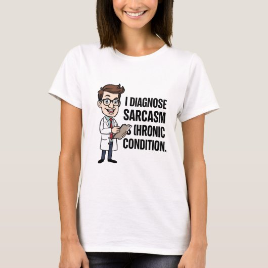 Ik diagnosticeer sarcasme Grappige psychiater T-sh T-shirt (Voorkant)