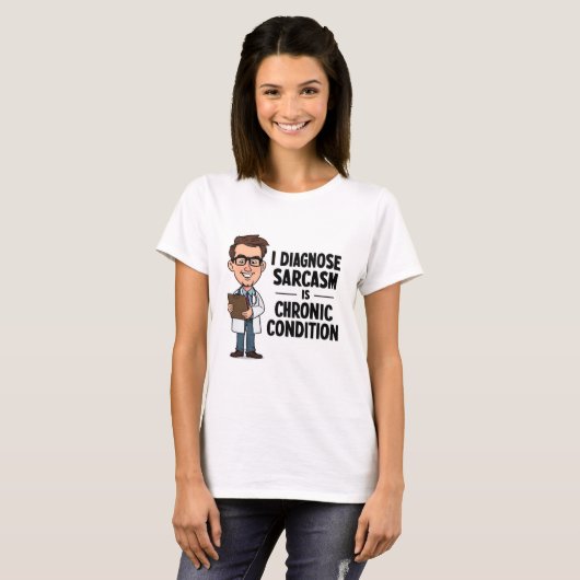 Ik diagnosticeer sarcasme Grappige psychiater T-sh T-shirt (Voorkant volledig)