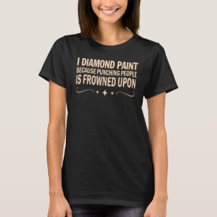 Ik diamanten schilder omdat het straffen van mense t-shirt