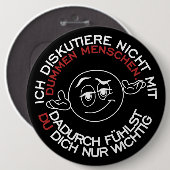 Ik discussieer niet met domme mensen ronde button 6,0 cm (Voorkant /achterkant)