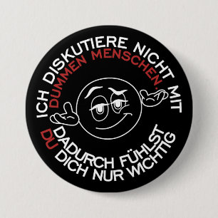 Ik discussieer niet met domme mensen ronde button 7,6 cm