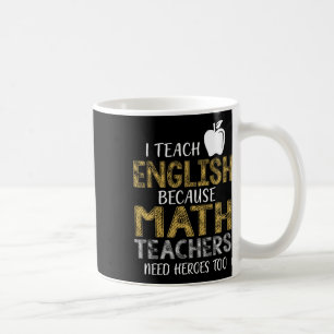 Ik doceer Engels omdat wiskundeleraren helden nodi Koffiemok