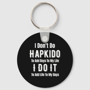 Ik Doe Aan Hapkido Niet Om Dagen Aan Mijn Leven To Sleutelhanger