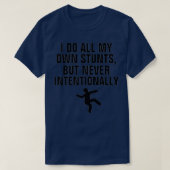 Ik doe al mijn eigen stunts, maar nooit bewust t-shirt (Design voorkant)