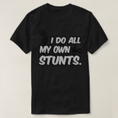 Ik doe al mijn eigen stunts t-shirt (Design voorkant)