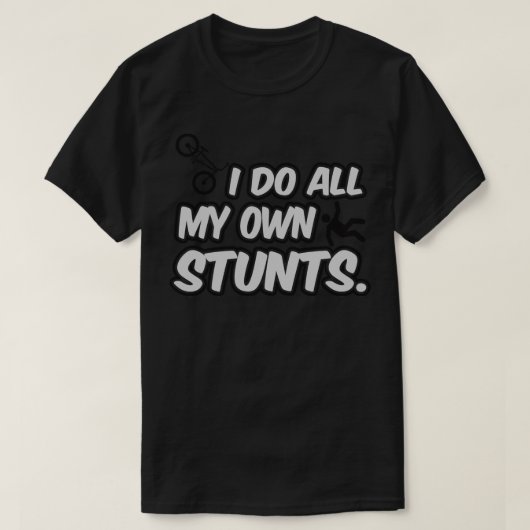 Ik doe al mijn eigen stunts t-shirt (Design voorkant)