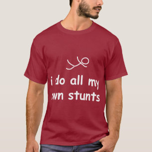 Ik doe al mijn eigen stunts t-shirt