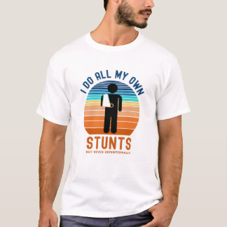 Ik doe al mijn eigen stunts t-shirt