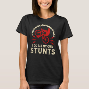 Ik doe al mijn eigen stunts t-shirt