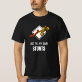Ik doe al m'n eigen stunts... ik heb m'n pootbroek t-shirt (Voorkant)