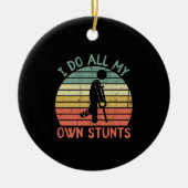 Ik doe al m'n eigen stunts. keramisch ornament (Voorkant)