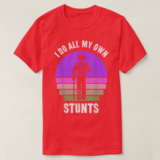 Ik doe al m'n eigen stunts... krijgen goed geschen t-shirt (Design voorkant)