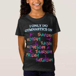 Ik doe alleen gymnastiek op - 7 dagen per week T-S T-shirt