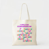Ik doe alleen gymnastiek op - 7 dagen per week tote bag (Voorkant)