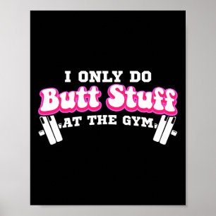 Ik doe alleen maar kont dingen in de sportschool g poster