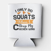 Ik Doe Alleen Squats Als Ik Mijn Kippenvleugel Laa Blikjeskoeler (Voorkant)