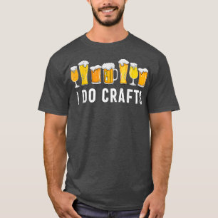Ik doe ambachtelijke thuisbrouwerij voor brouwerij t-shirt