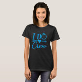 Ik Doe Bemanning Bachelorette Feest Bruidsfeest Gr T-shirt (Voorkant volledig)