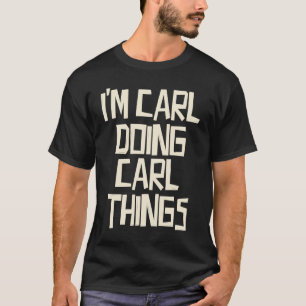 Ik doe Carl dingen T-shirt