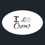 Ik doe crew bruiloft bruidsfeest ovale sticker<br><div class="desc">Ik doe crew bruiloft bruidsfeest bruidsmeisje bijpassende ring grappig cadeau ovale sticker klassieke collectie.</div>